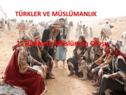 T&Uuml;RKLER VE M&Uuml;SL&Uuml;MANLIK  1. T&uuml;rklerin M&uuml;sl&uuml;man Oluşu   T&uuml;rkistan ve Mavera&uuml;nnehir'de yaşayan T&uuml;rkler, 5 ve 6.