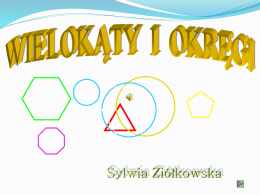 Sylwia Ziółkowska   Tylko na jednym rysunku wszystkie wierzchołki wielokąta leżą na okręgu.   Wielokąt jest wpisany w okrąg, gdy jego wierzchołki leżą na okręgu.   C  A  B S  Środek okręgu opisanego na trójkącie.