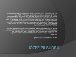 Józef Klemens Piłsudski (geboren am 5. Dezember 1867, gestorben am 12. Mai 1935)-- Polnischer sozialistischer Aktivist, kämpfte für Polens Unabhängigkeit - Kommandant,