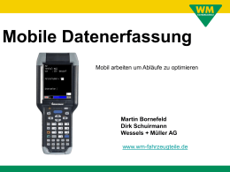 Mobile Datenerfassung Mobil arbeiten um Abläufe zu optimieren  Martin Bornefeld Dirk Schuirmann Wessels + Müller AG www.wm-fahrzeugteile.de   Wareneingang in der WM-AG Ausgangsszenario Wareneingang vom Zentrallager (LCL) von Kundenrückgaben von Umbuchungen vom.