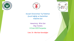 Kocaeli Üniversitesi Tıp Fakültesi Çocuk Sağlığı ve Hastalıkları Anabilim Dalı Hematoloji Bilim Dalı Olgu Sunumu  8 Ocak 2015 Perşembe Uzm.