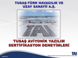TASNİF DIŞI  TUSAŞ-Türk Silahlı Kuvvetlerini Güçlendirme Vakfı’nın bir kuruluşudur.   Emniyet Kritik Yazılım Geliştirme  Sertifikasyon Faaliyetlerinde Yazılım  TUSAŞ Deneyimleri  C-130 Aviyonik Modernizasyon Projesi Aviyonik Yazılım.