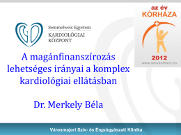A magánfinanszírozás lehetséges irányai a komplex kardiológiai ellátásban Dr. Merkely Béla Városmajori Szív- és Érgyógyászati Klinika   Városmajori Szív- és Érgyógyászati Klinika   Kardiovaszkuláris betegségek (KVB, I00-I99) a)b)c)d) standardizált.