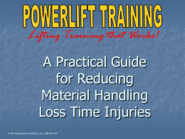 Lifting Training that Works!  A Practical Guide for Reducing Material Handling Loss Time Injuries © Risk Management Consultants, Ltd.