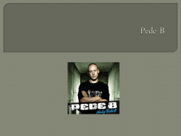  Pede  B er en dansk rapper  Han kommer fra Hellerup  Han siger selv at han har rappet siden han var 10 