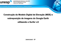 Construção do Modelo Digital de Elevação (MDE) e sobreposição de imagens do Google Earth utilizando o Surfer v.8  Jaboticabal - SP.