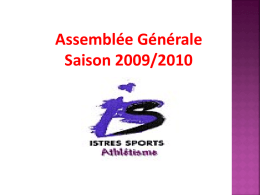 Assemblée Générale Saison 2009/2010 Le mot de la Présidente: Danielle Masson Rapport Moral.
