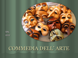 TPL COMMEDIA DELL’ ARTE       XVI sajandi keskpaiku tekkis Itaalias omalaadne ja algupärane rahvalik teater - commedia dell´ arte (it.
