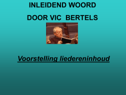 INLEIDEND WOORD DOOR VIC BERTELS  Voorstelling liedereninhoud DEEL I MET WARD VANDERSCHOMMEN ALS ICK U VINDE….