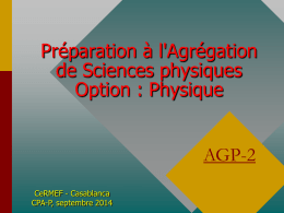 Préparation à l'Agrégation de Sciences physiques Option : Physique AGP-2 CeRMEF - Casablanca CPA-P, septembre 2014