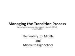 Managing the Transition Process Kyrene Special Education Parent Advisory Council (KSEPAC) January 8, 2015  Elementary to Middle and Middle to High School.