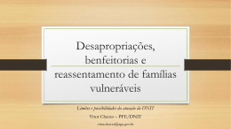 Desapropriações, benfeitorias e reassentamento de famílias vulneráveis Limites e possibilidades da atuação do DNIT Vitor Chaves – PFE/DNIT vitor.chaves@agu.gov.br.