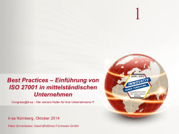 l Best Practices – Einführung von ISO 27001 in mittelständischen Unternehmen Congress@it-sa – Der sichere Hafen für Ihre Unternehmens IT  it-sa Nürnberg, Oktober 2014 Peter Schindecker,
