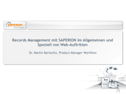 Records Management mit SAPERION im Allgemeinen und Speziell von Web-Auftritten Dr. Martin Bartonitz, Product Manager Workflow.