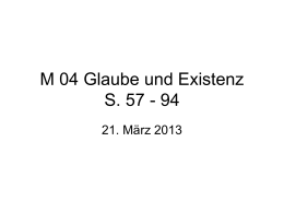 M 04 Glaube und Existenz S. 57 - 94 21. März 2013   Glaube als Fürwahrhalten bestimmter Sätze bzw.