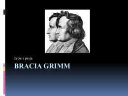 życie z pasją  BRACIA GRIMM   Dawno temu, w Niemczech… … w miejscowości Hanau mieszkali sobie Philipp Wilhelm Grimm z ukochaną żoną Dorotheą.