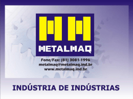 Metalmaq Ltda 26 de maio de 1997 Fabricação, Correção e Retrofit (modernização) de máquinas e equipamentos industriais, moldes para injeção/sopro de plásticos, ferramentas de corte repuxo, confecção e recuperação de.