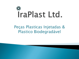 Peças Plasticas Injetadas & Plastico Biodegradável   Planta IraPlast Iracemápolis, SP      A IraPlast é fabricante de embalagens plásticas injetadas para alimentos, cosméticos, produtos químicos e.