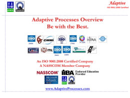 Adaptive Processes Overview Be with the Best.  An ISO 9001:2008 Certified Company A NASSCOM Member Company  www.AdaptiveProcesses.com Quality Consulting.