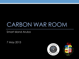 CARBON WAR ROOM Smart Island Aruba  7 May 2013   2  The Carbon War Room  Accelerates entrepreneurial solutions to achieve profitable, gigaton scale reductions of carbon emissions   3  SMART.