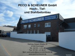 PECCI & SCHEUNER GmbH Hoch-, Tiefund Stahlbetonbau  Mathias-Giesen-Straße 29 41540 Dormagen Tel.: 02133 – 4 22 88 Fax: 02133 – 21 06 27 Mail: postmaster@pecciundscheuner.de www.pecci-scheuner.de  Impressum   PECCI &