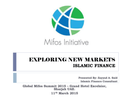 EXPLORING NEW MARKETS ISLAMIC FINANCE Presented By: Zayyad A. Said Islamic Finance Consultant  Global Mifos Summit 2015 – Grand Hotel Excelsior, Sharjah UAE. 11th March 2015   UNDERSTANDING.