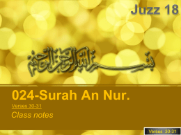 024-Surah An Nur. Verses 30-31  Class notes Verses 30-31   Our Objective To be able to understand what Qur’an is saying in Arabic.  How to use these notes. 