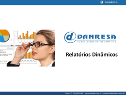 Relatórios Dinâmicos  Relatórios Dinâmicos  Fone: 55 11 4452-6450 - www.danresa.com.br - comercial@danresa.com.br.
