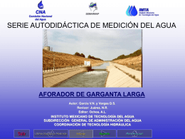 CNA  SEMARNAP  Comisión Nacional del Agua  SERIE AUTODIDÁCTICA DE MEDICIÓN DEL AGUA  AFORADOR DE GARGANTA LARGA Autor: García V.N.