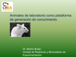 Animales de laboratorio como plataforma de generación de conocimiento.  Dr. Martín Breijo Unidad de Reactivos y Biomodelos de Experimentación.