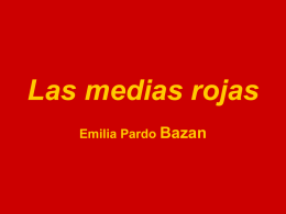 Las medias rojas Emilia Pardo Bazan Emilia Pardo Bazan El Realismo • Este movimiento literario aparece en la segunda mitad del siglo.