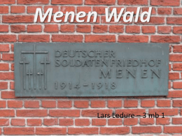 Menen Wald  Lars Ledure – 3 mb 1 • •  •  •  Deutscher Soldatenfriedhof Menen Het Deutscher Soldatenfriedhof Menen is een militaire begraafplaats in de Belgische stad.