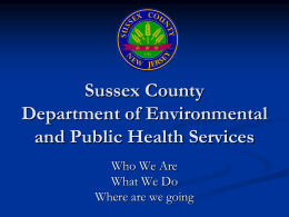 Sussex County Department of Environmental and Public Health Services Who We Are What We Do Where are we going.