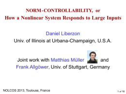 NORM-CONTROLLABILITY, or  How a Nonlinear System Responds to Large Inputs Daniel Liberzon Univ.