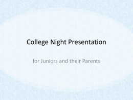 College Night Presentation for Juniors and their Parents Agenda • • • • •  Words of Wisdom Preparing for a College Search Scholarships Parent Tips Next Steps for Juniors.