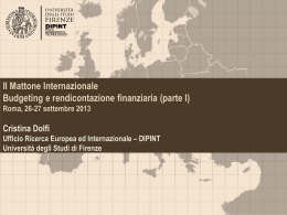 Il Mattone Internazionale Budgeting e rendicontazione finanziaria (parte I) Roma, 26-27 settembre 2013  Cristina Dolfi Ufficio Ricerca Europea ed Internazionale – DIPINT Università degli Studi.