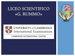LICEO SCIENTIFICO «G. RUMMO» UNIVERSIT Y OF CAMBRIDGE INTERNATIONAL EXAMINATIONS (CIE) E’ il più grande fornitore al mondo di titoli di studio per ragazzi.