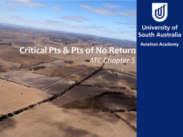 Critical Pts & Pts of No Return ATC Chapter 5   Aim  To identify operational considerations for flight planning, and demonstrate the use of calculating Critical.