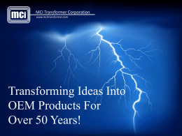 mci  TM  MCI Transformer Corporation www.mcitransformer.com  Transforming Ideas Into OEM Products For Over 50 Years! MCI Transformer Corporation  About Us MCI Transformer Corporation is a privately held company founded.