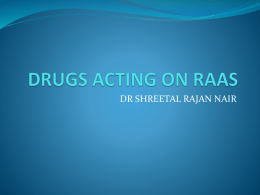 DR SHREETAL RAJAN NAIR   The Renin Angiotensin Aldosterone System (RAAS)  Most important neurohormonal system that maintains  vascular tone and fluid-electrolyte balance in our body 