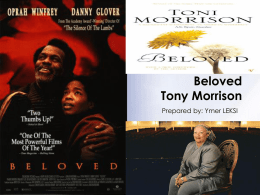 Beloved Tony Morrison Prepared by: Ymer LEKSI   Tony Morrison (Chloe Anthony Woffort)  •  An unflinching champion of her race and its heritage, Toni Morrison confesses to “[thinking]
