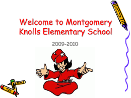 Welcome to Montgomery Knolls Elementary School 2009-2010   We welcome you to the MKES Family and we anticipate a great new year.