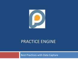 PRACTICE ENGINE Best Practices with Data Capture   Timesheets    Why are timesheets being used? When are timesheets completed?   Timesheets            Set up service and analysis codes to reflect.