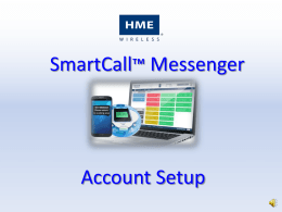 SmartCall™ Messenger  Account Setup   Google Chrome – version 23.0 or higher  Internet Explorer – version 10 or higher Opera – version 23.0 or higher  Safari.