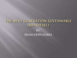 BY: SHAH DHWANISH.           What is Bio Diesel? The concept dates back to 1885 when Dr.