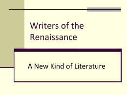Writers of the Renaissance A New Kind of Literature   “How-to” Books Poets, artists, & scholars  mingled with politicians at the courts of Renaissance rulers. A literature of.