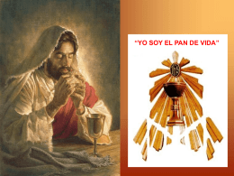“YO SOY EL PAN DE VIDA” “YO SOY EL PAN DE LA VIDA” TEXTO BÍBLICO Jn.6.25-35  “El Pan de la Vida" Nuestro corazón está.