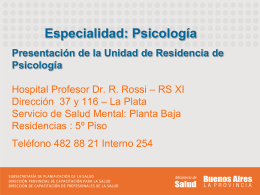 Especialidad: Psicología Presentación de la Unidad de Residencia de Psicología Hospital Profesor Dr.
