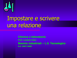 Impostare e scrivere una relazione Chimica e laboratorio Prof. Luciano Canu  Biennio industriali – L.S.