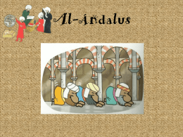 Al-Ándalus   La historia de Al-Ándalus En el año 711 los musulmanes, al mando* del General Tariq, invadieron España a partir de Marruecos. Al-Ándalus es el nombre con el que se.